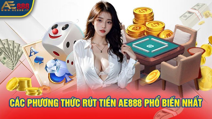 Các phương thức rút tiền AE888 phổ biến nhất