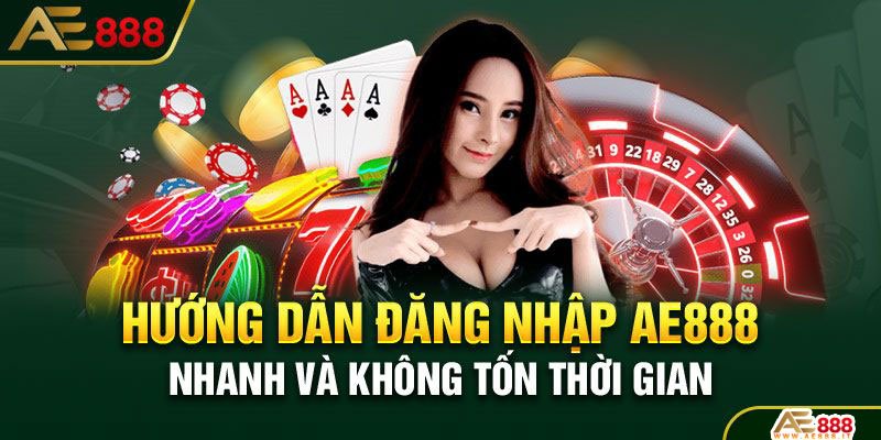 Đăng nhập AE888 nhanh chóng