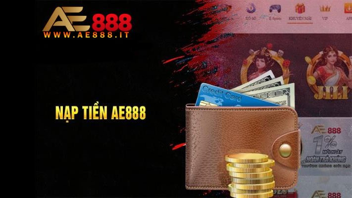 Nạp tiền AE888 nhận thưởng cực khủng