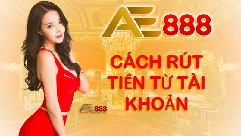 Các bước rút tiền AE888
